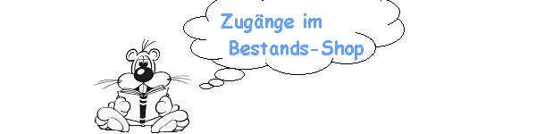 Neuzugänge im Bestands-Shop