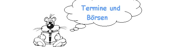Termine und Börsen