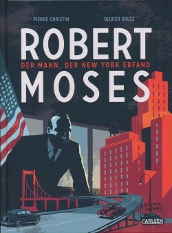 Robert Moses (Carlsen, B.) Der Mann, der New York erfand