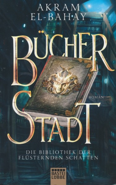 El-Bahay, A.: Bibliothek der flüsternden Schatten 1 - Bücherstadt