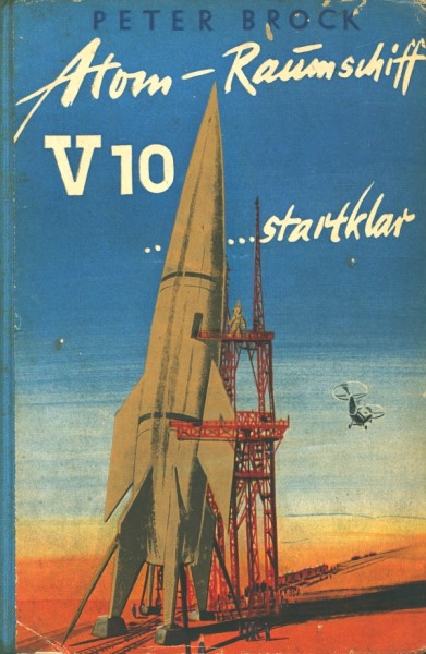 Brock, Peter Leihbuch Atomraumschiff V10 startklar (Weichert)