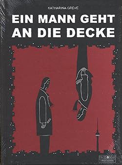 Ein Mann geht an die Decke (Verlag Biblyothek - Edition Moritate, B.)