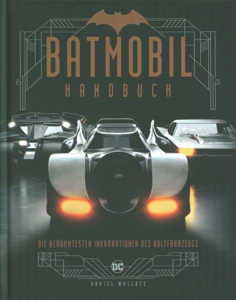 Batmobil Handbuch - Die berühmtesten Inkarnationen des Kultfahrzeugs