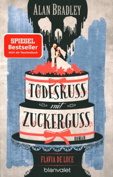 Bradley, A.: Flavia de Luce 10: Todeskuss mit Zuckerguss