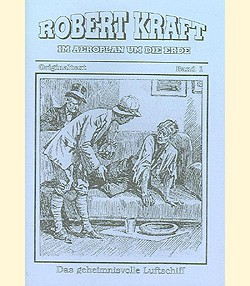 Robert Kraft: Im Aeroplan um die Erde (Reprints) Romanheftreprints Vorkrieg Nr. 1-7