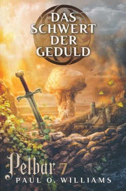 Williams, P. O.: Pelbar 7 - Das Schwert der Geduld