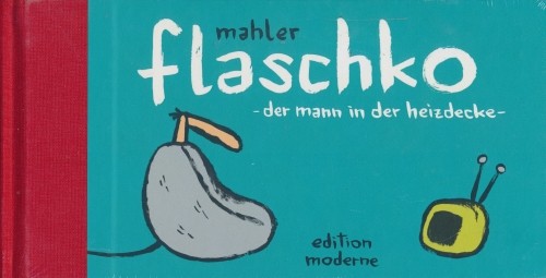 Flaschko (Edition Moderne, B.) Der Mann in der Heizdecke Hardcover
