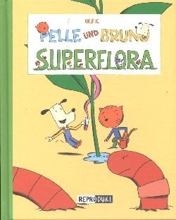 Pelle & Bruno (Reprodukt, B.) Superflora