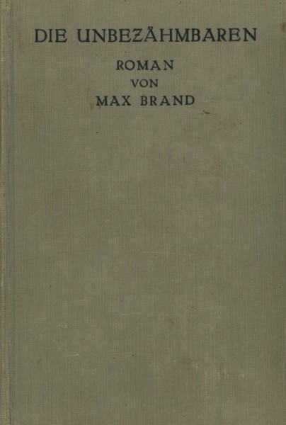 Brand, Max Leihbuch VK Unbezähmbaren (Knaur) Vorkrieg