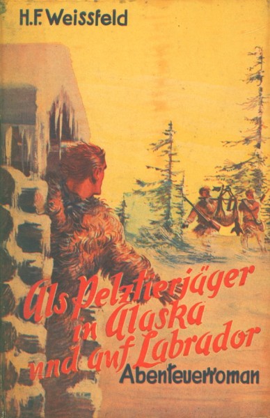 Weissfeld, H.F. Leihbuch Als Pelztierjäger in Alaska und auf Labrador (Hönne)