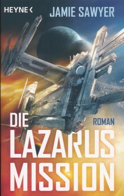Sawyer, J.: Lazarus Krieg 1 - Die Lazarus Mission