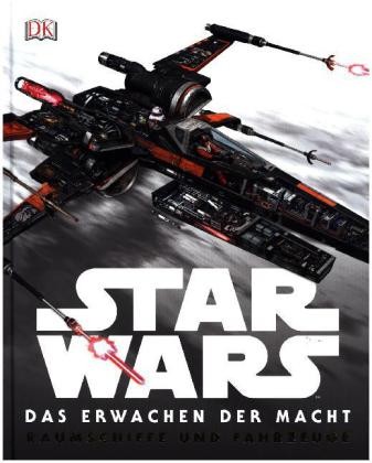 Star Wars: Das Erwachen der Macht (Dorling Kindersley, B.) Raumschiffe und Fahrzeuge