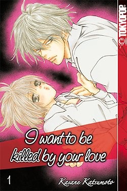 I want to be killed by your love (Tokyopop, Tb.) Nr. 1-3 kpl. (Z2)