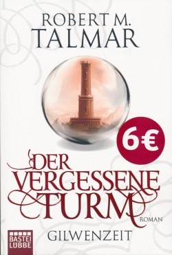 Talmar, R. M.: Gilwenzeit 1 - Der vergessene Turm
