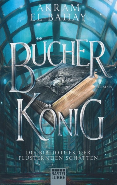 El-Bahay, A.: Bibliothek der flüsternden Schatten 2 - Bücherkönig