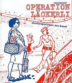 Operation Läckerli (Monogatari,Br.) Comicreportagen aus Basel