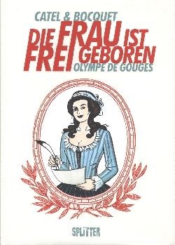 Die Frau ist frei geboren (Splitter, B.) Olympe de Gouges