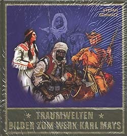 Traumwelten - Bilder zum Werk Karl Mays 3