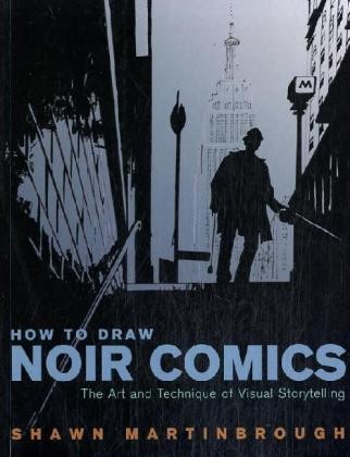 How to draw Noir Comics (St. Martin's Press,Br.) The Art and Technique at Visual Storytelling