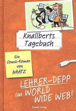 Knallberts Tagebuch 4: Lehrer-Depp im World Wide Web