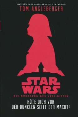 Star Wars Jugendroman: Die Rückkehr der Jedi-Ritter - Hüte dich vor der Dunklen Seite der Macht