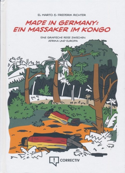 Made in Germany: Ein Massaker im Kongo (Correctiv, Br.) Eine grafische Reise zwischen Afrika und Eur