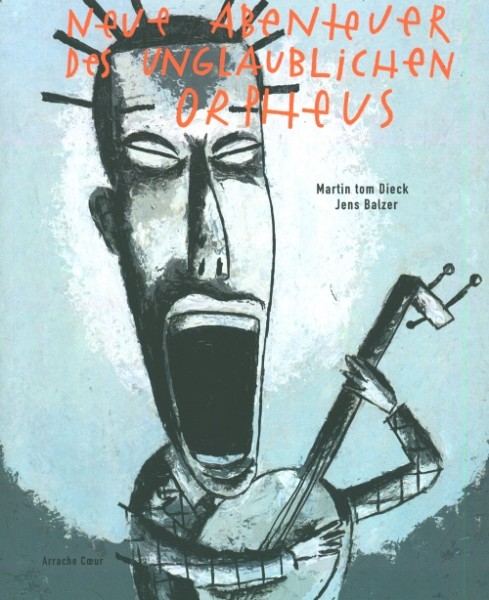 Neue Abenteuer des unglaublichen Orpheus (Arrache Coeur, Br.) Sonderangebot