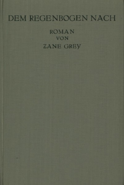 Grey, Zane Leihbuch VK Dem Regenbogen nach (Knaur, Vorkrieg)