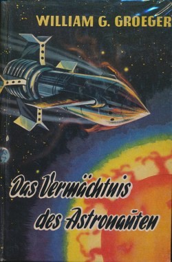 Gröger, William G. Leihbuch Vermächtnis des Astronauten (Bewin)