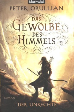 Orullian, P.: Das Gewölbe des Himmels 2 - Der Unrechte