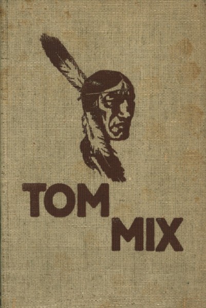 Tom Mix Leihbuch VK Mein Leben - meine Abenteuer im Wilden Westen (Grethlein & Co) Vorkrieg
