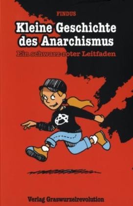 Kleine Geschichte des Anarchismus (Graswurzelrevolution , Br.)