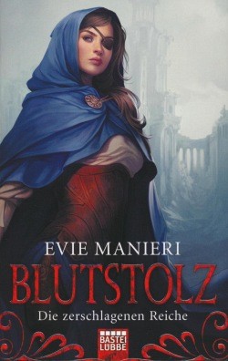 Manieri, E.: Die zerschlagenen Reiche 1 - Blutstolz