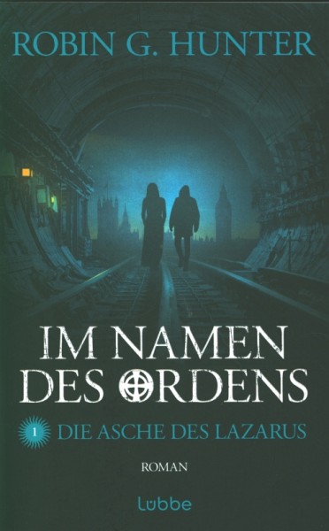 Hunter, R.G.: Im Namen des Ordens 1 - Die Asche des Lazarus