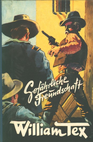 William Tex Leihbuch Gefährliche Freundschaft (Hilgendorff)