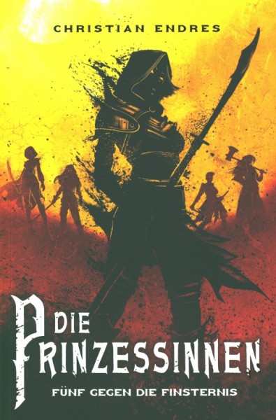 Endres, C.: Die Prinzessinen - Fünf gegen die Finsternis