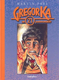 Gregor Ka im 21. Jahrhundert (Comicplus, B.) Gesamtausgabe