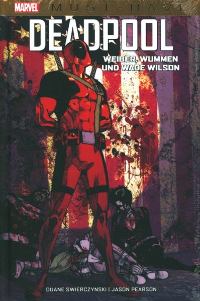 Marvel Must Have: Deadpool - Weiber, Wummen und Wade Wilson