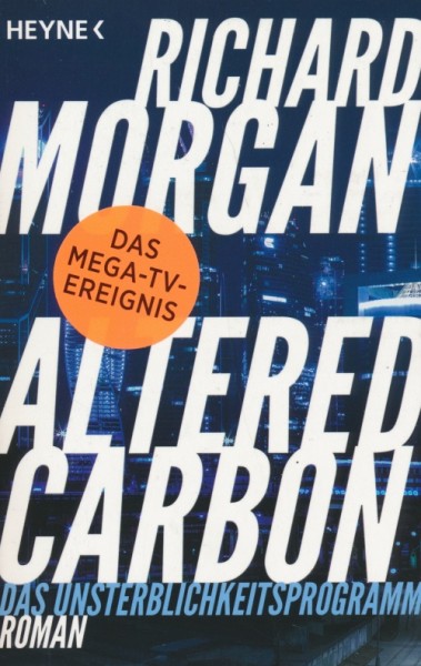 Morgan, R.: Altered Carbon - Das Unsterblichkeitsprogramm