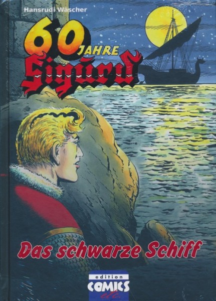 60 Jahre Sigurd Band 3: Das schwarze Schiff (Edition Comics etc., B.)