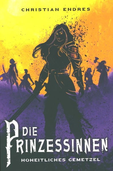 Endres, C.: Die Prinzessinen 3 - Hoheitliches Gemetzel