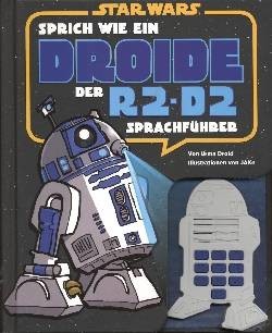 Star Wars: Sprich wie ein Droide - Der R2-D2 Sprachführer
