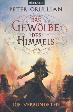 Orullian, P.: Das Gewölbe des Himmels 4 - Die Verbündeten