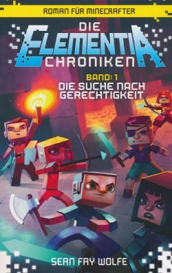 Minecraft: Die Elementia-Chroniken 1 - Die Suche nach Gerechtigkeit