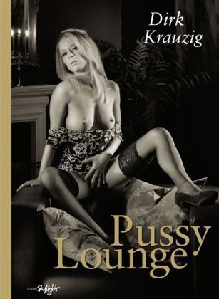 Pussy Lounge (Edition Skylight, B.)