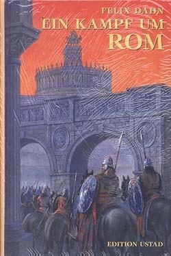 Felix Dahn: Ein Kampf um Rom