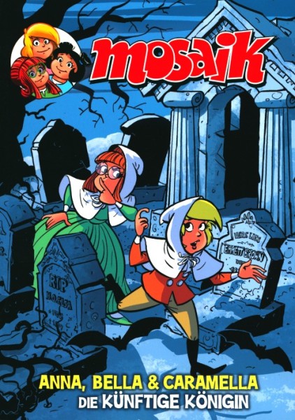 Mosaik: Anna, Bella und Caramella Sammelband (Mosaik, Br.) Die künftige Königin