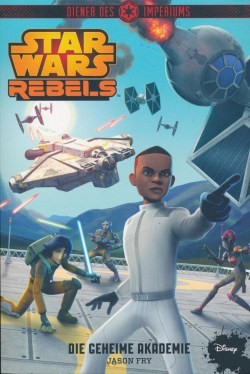 Star Wars Rebels: Diener des Imperiums IV - Die geheime Akademie