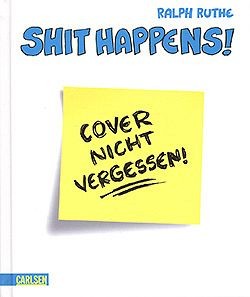 Shit Happens - Cover nicht vergessen!