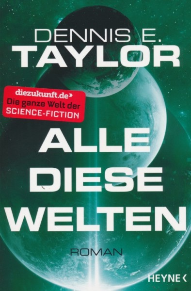 Taylor, D. E.: Bobiverse 3 - Alle diese Welten